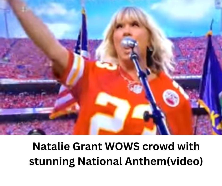 CHRISTIAN SINGER NATALIE GRANT SINGS NATIONAL ANTHEM, HAS NFL OFF TO A