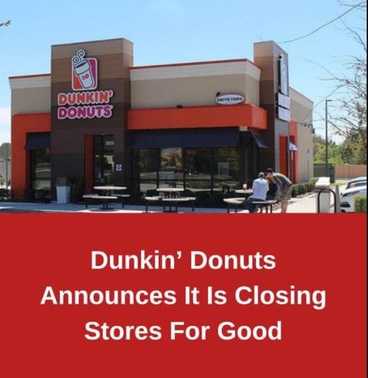 Dunkin’ Donuts Announces It Is Closing Stores For Good Check top